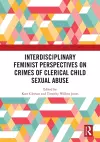 Interdisciplinary Feminist Perspectives on Crimes of Clerical Child Sexual Abuse cover