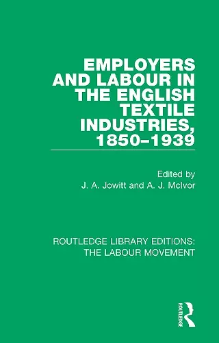 Employers and Labour in the English Textile Industries, 1850-1939 cover
