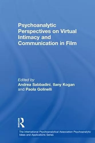 Psychoanalytic Perspectives on Virtual Intimacy and Communication in Film cover