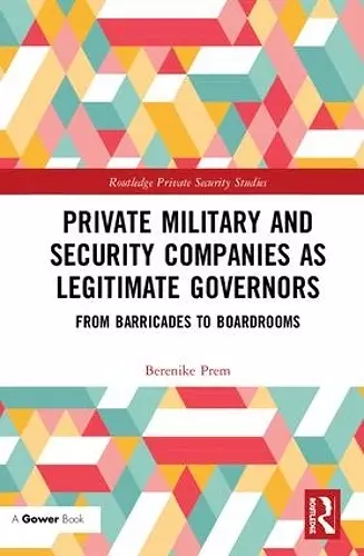 Private Military and Security Companies as Legitimate Governors cover