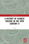 A History of Chinese Theatre in the 20th Century II cover