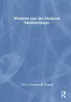 Windows into the Medieval Mediterranean cover