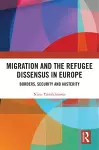 Migration and the Refugee Dissensus in Europe cover