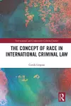 The Concept of Race in International Criminal Law cover