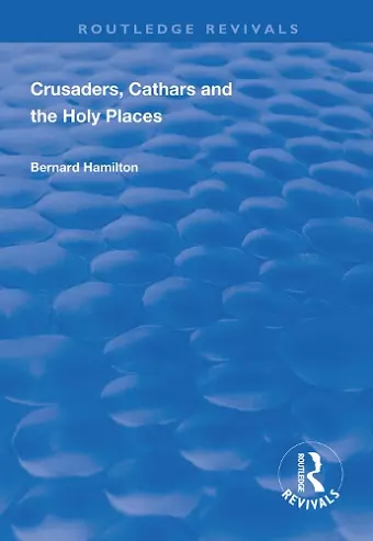 Crusaders, Cathars and the Holy Places cover