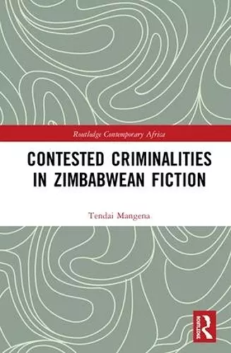 Contested Criminalities in Zimbabwean Fiction cover