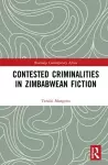 Contested Criminalities in Zimbabwean Fiction cover