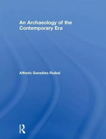 An Archaeology of the Contemporary Era cover