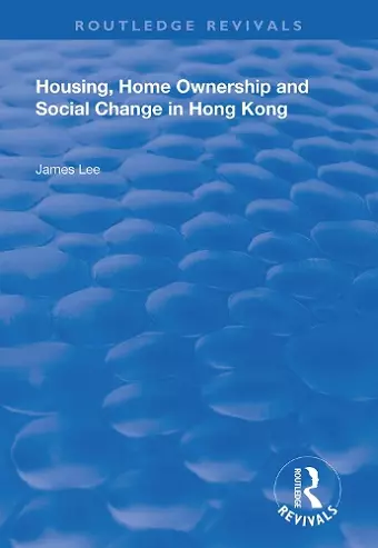 Housing, Home Ownership and Social Change in Hong Kong cover