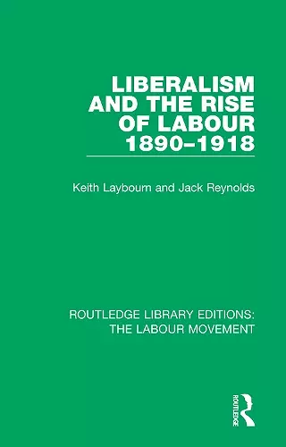 Liberalism and the Rise of Labour 1890-1918 cover
