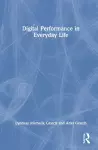 Digital Performance in Everyday Life cover