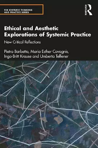 Ethical and Aesthetic Explorations of Systemic Practice cover