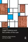 Legal Violence and the Limits of the Law cover