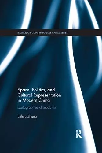 Space, Politics, and Cultural Representation in Modern China cover