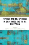 Physics and Metaphysics in Descartes and in his Reception cover