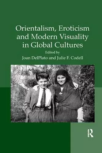 Orientalism, Eroticism and Modern Visuality in Global Cultures cover