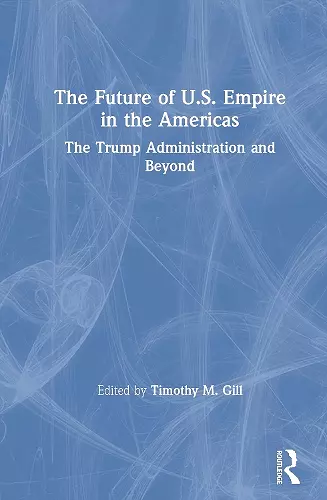 The Future of U.S. Empire in the Americas cover