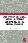 Overtourism and Cruise Tourism in Emerging Destinations on the Arabian Peninsula cover