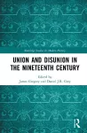 Union and Disunion in the Nineteenth Century cover