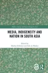 Media, Indigeneity and Nation in South Asia cover