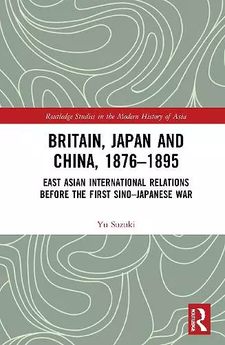 Britain, Japan and China, 1876–1895 cover