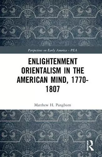 Enlightenment Orientalism in the American Mind, 1770-1807 cover