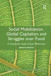 Social Mobilization, Global Capitalism and Struggles over Food cover