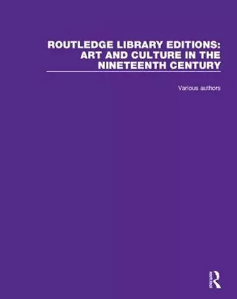 Routledge Library Editions: Art and Culture in the Nineteenth Century cover