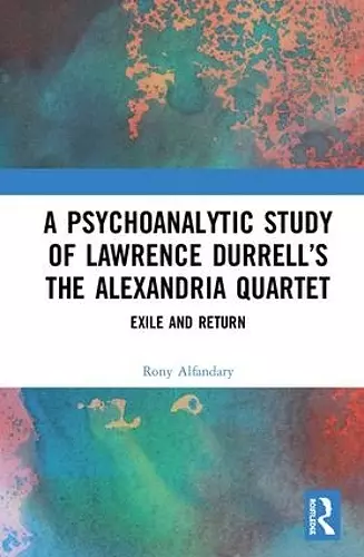 A Psychoanalytic Study of Lawrence Durrell’s The Alexandria Quartet cover