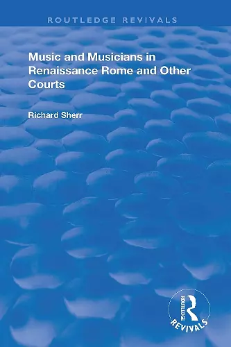 Music and Musicians in Renaissance Rome and Other Courts cover