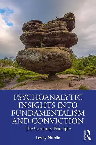 Psychoanalytic Insights into Fundamentalism and Conviction cover