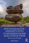 Psychoanalytic Insights into Fundamentalism and Conviction cover