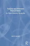 Trauma and Primitive Mental States cover