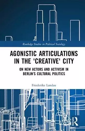 Agonistic Articulations in the 'Creative' City cover