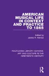 American Musical Life in Context and Practice to 1865 cover