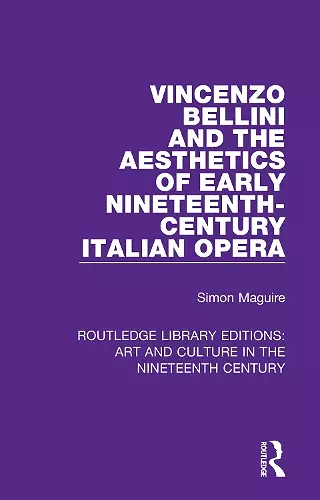 Vincenzo Bellini and the Aesthetics of Early Nineteenth-Century Italian Opera cover