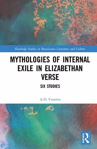 Mythologies of Internal Exile in Elizabethan Verse cover