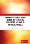 Generalized Fractional Order Differential Equations Arising in Physical Models cover