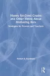 Money for Good Grades and Other Myths About Motivating Kids cover