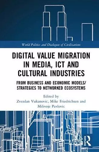 Digital Value Migration in Media, ICT and Cultural Industries cover