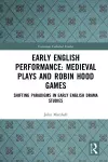 Early English Performance: Medieval Plays and Robin Hood Games cover