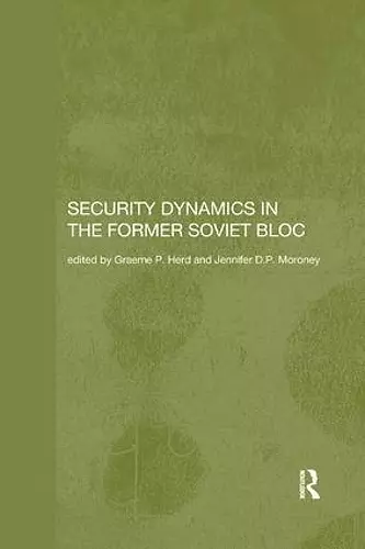 Security Dynamics in the Former Soviet Bloc cover