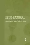 Security Dynamics in the Former Soviet Bloc cover