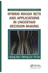 Hybrid Rough Sets and Applications in Uncertain Decision-Making cover