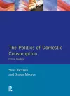 The Politics of Domestic Consumption cover
