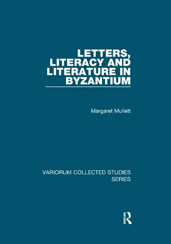 Letters, Literacy and Literature in Byzantium cover