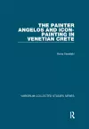 The Painter Angelos and Icon-Painting in Venetian Crete cover