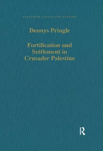 Fortification and Settlement in Crusader Palestine cover