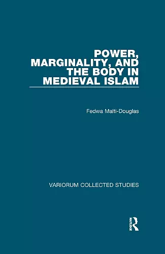 Power, Marginality, and the Body in Medieval Islam cover