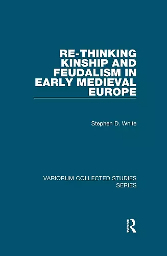 Re-Thinking Kinship and Feudalism in Early Medieval Europe cover